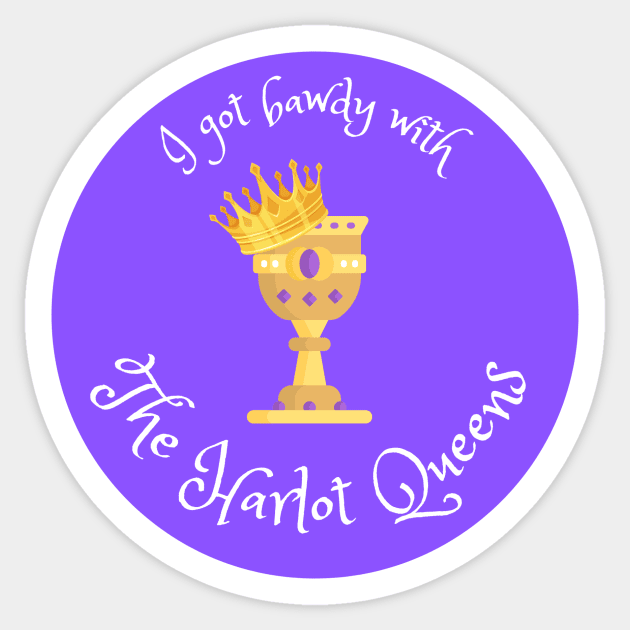 I Got Bawdy with the Harlot Queens Sticker by The Harlot Queens